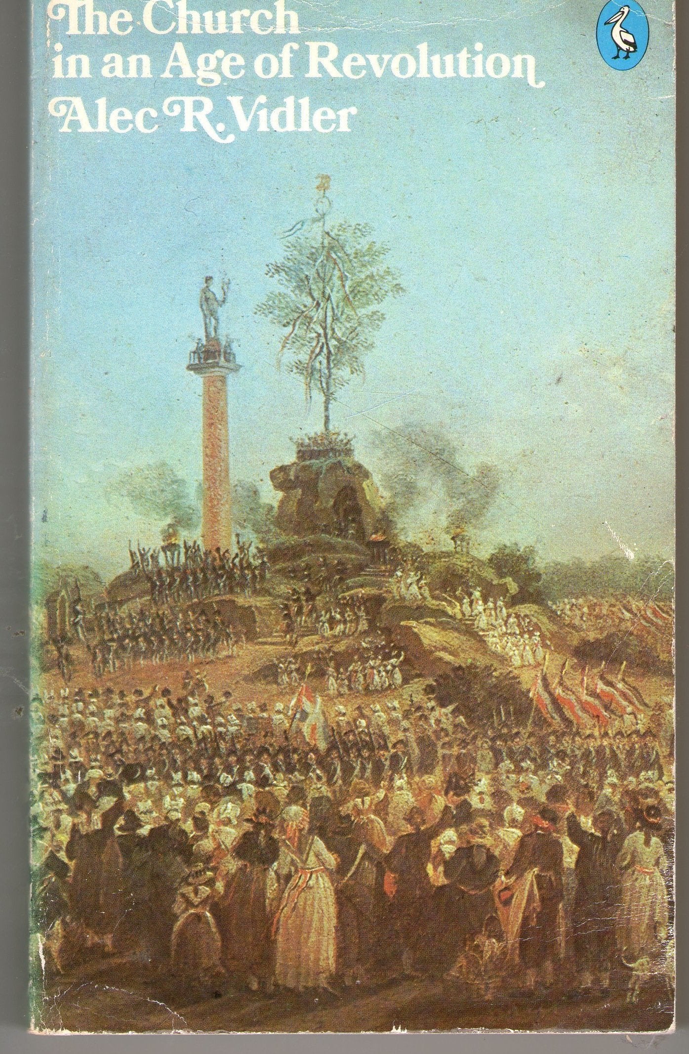 The Church in an Age of Revolution, 1789 to the Present Day (The Pelican History of the Church, Vol. 5),Used