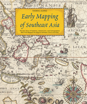 Early Mapping of Southeast Asia: The Epic Story of Seafarers, Adventurers, and Cartographers Who First Mapped the Regions betwee,Used