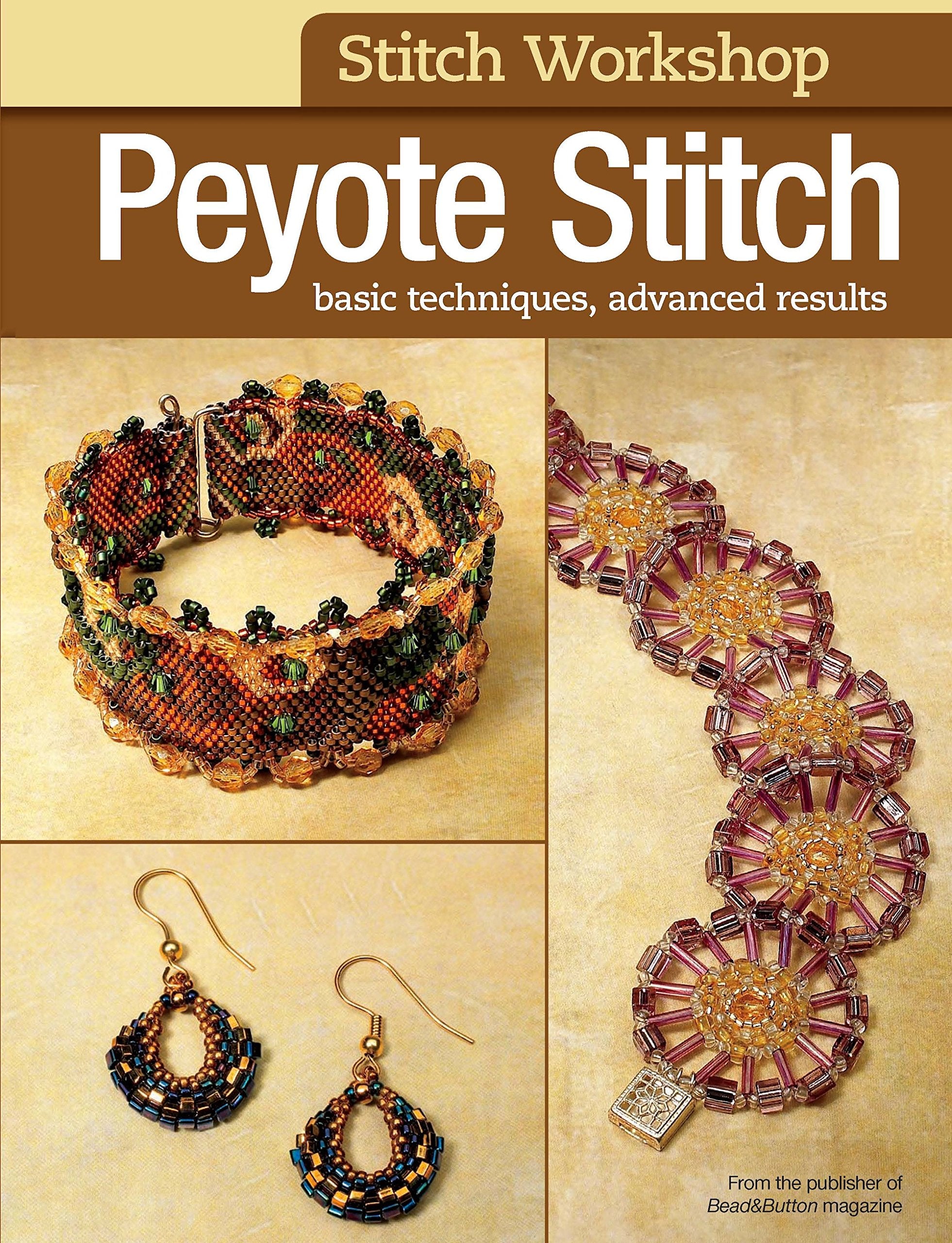 Stitch Workshop: Peyote Stitch: Basic Techniques, Advanced Results,Used