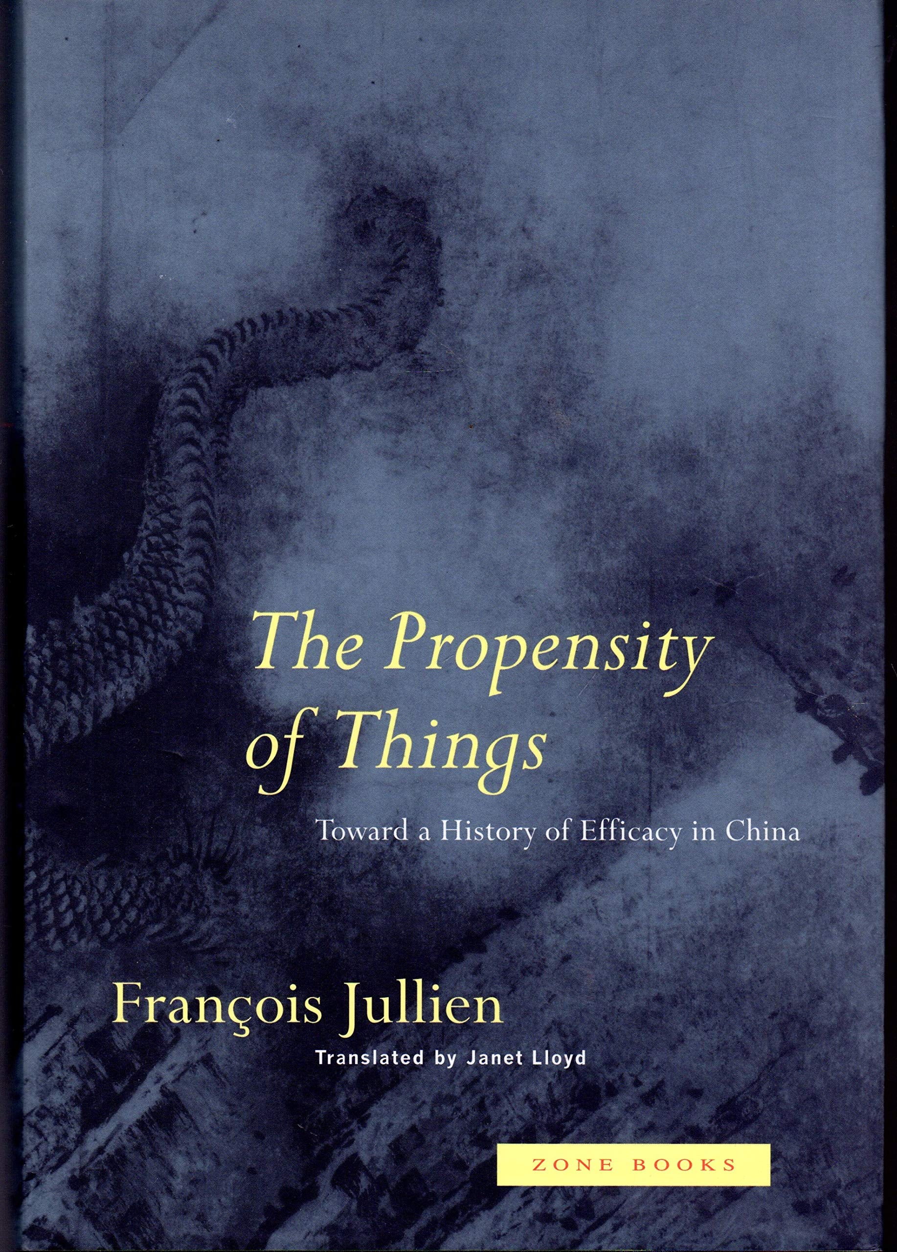 The Propensity Of Things: Toward A History Of Efficacy In China