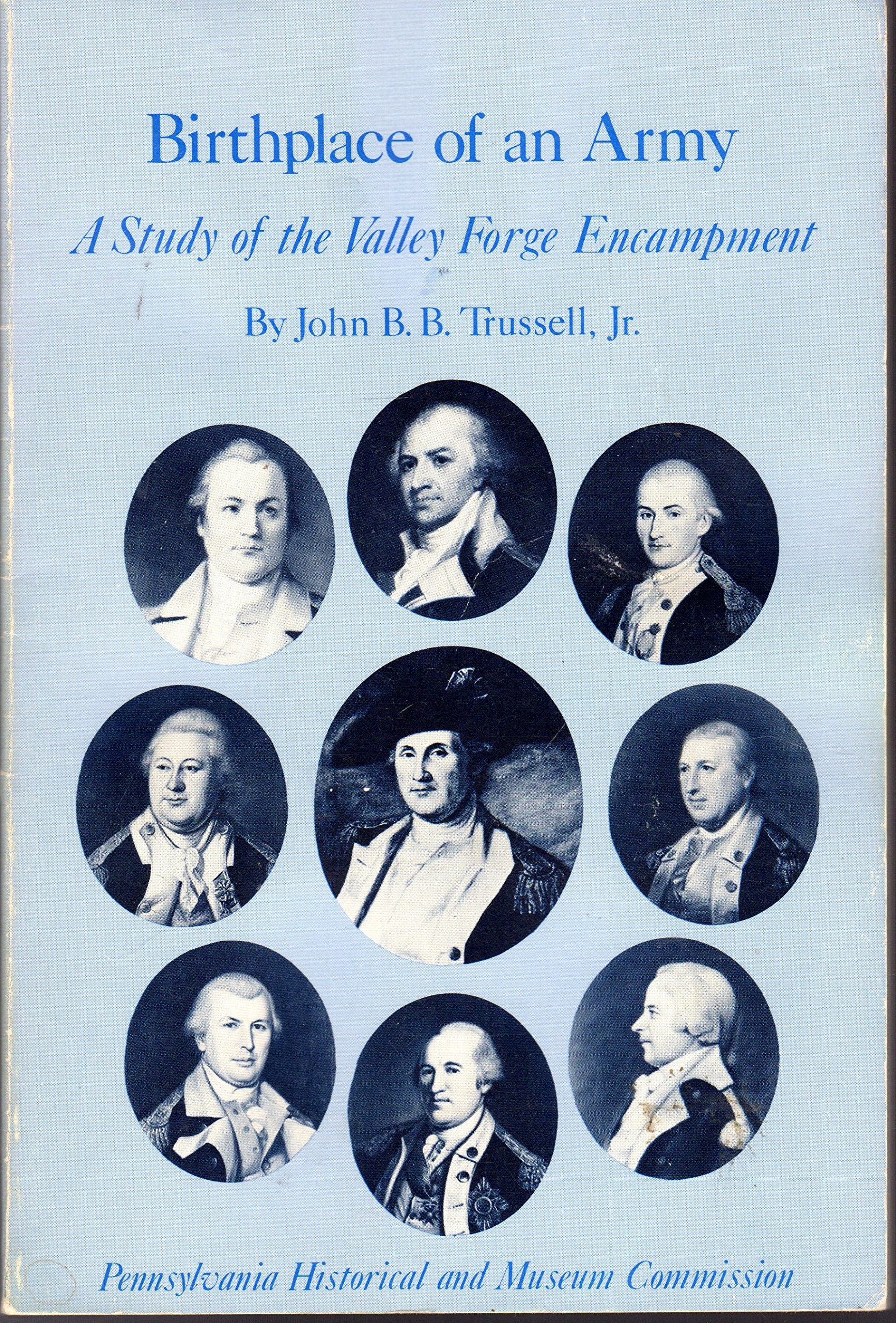 Birthplace of an Army: A Study of the Valley Forge Encampment,Used