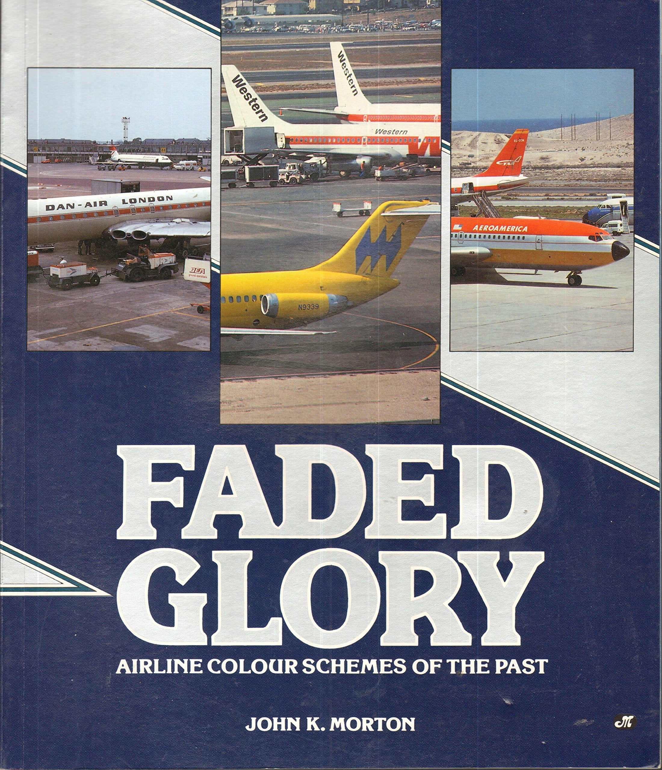 Faded Glory: Airline Colour Schemes of the Past,Used