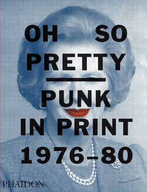 Oh So Pretty: Punk in Print 19761980