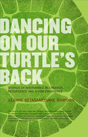 Dancing On Our Turtle's Back: Stories of Nishnaabeg ReCreation, Resurgence, and a New Emergence,Used
