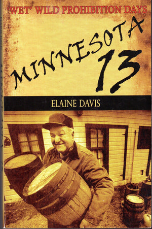 Minnesota 13: Stearns County's 'Wet' Wild Prohibition Days,New