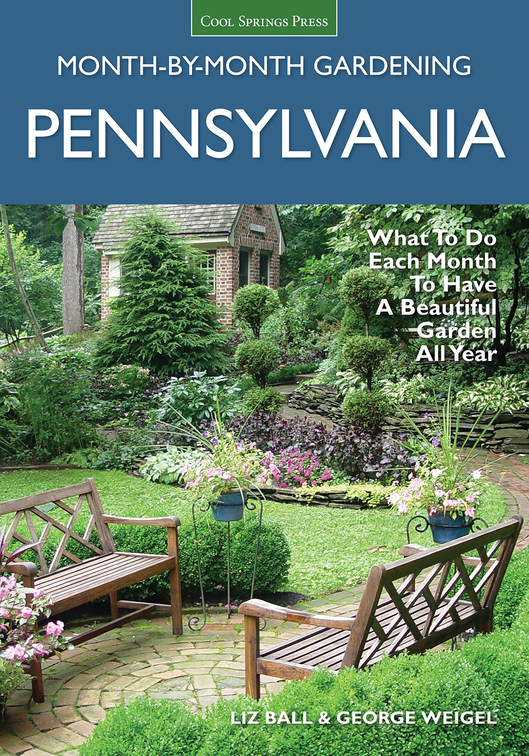 Pennsylvania Monthbymonth Gardening: What To Do Each Month To Have A Beautiful Garden All Year