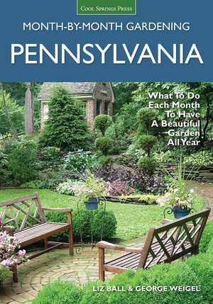 Pennsylvania Monthbymonth Gardening: What To Do Each Month To Have A Beautiful Garden All Year