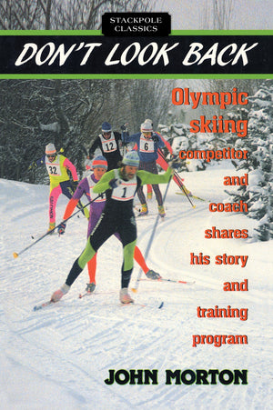Don'T Look Back: Olympic Skiing Competitor And Coach Shares His Story And Training Program (Stackpole Classics),Used