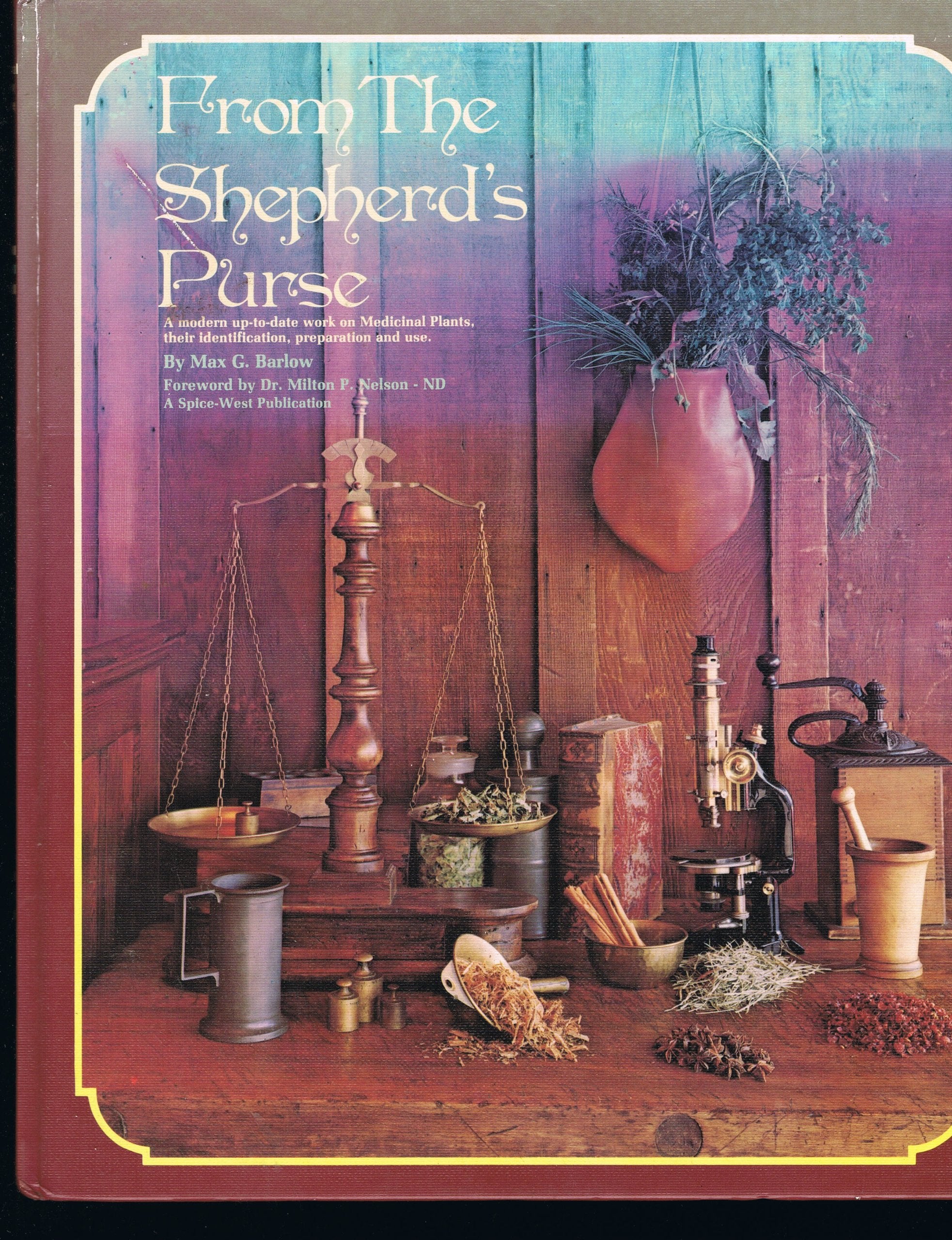 From the Shepherd's Purse: The Identification, Preparation, and Use of Medicinal Plants,Used