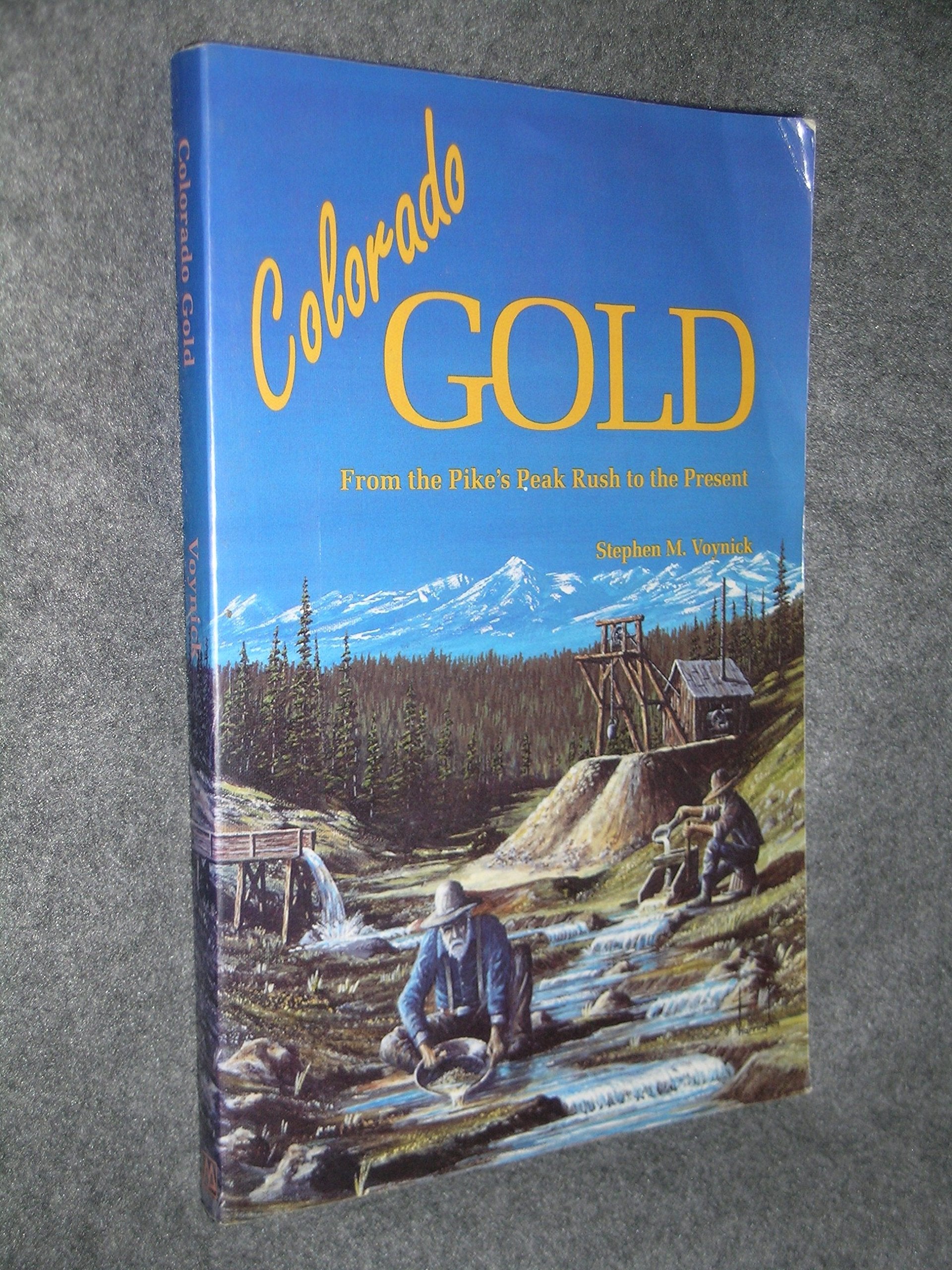Colorado Gold: From the Pike's Peak Rush to the Present,Used