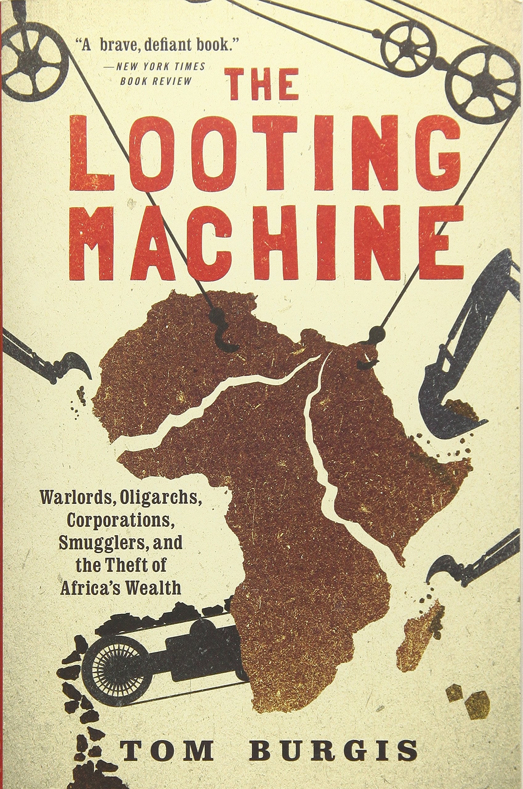 The Looting Machine: Warlords, Oligarchs, Corporations, Smugglers, and the Theft of Africa's Wealth,New