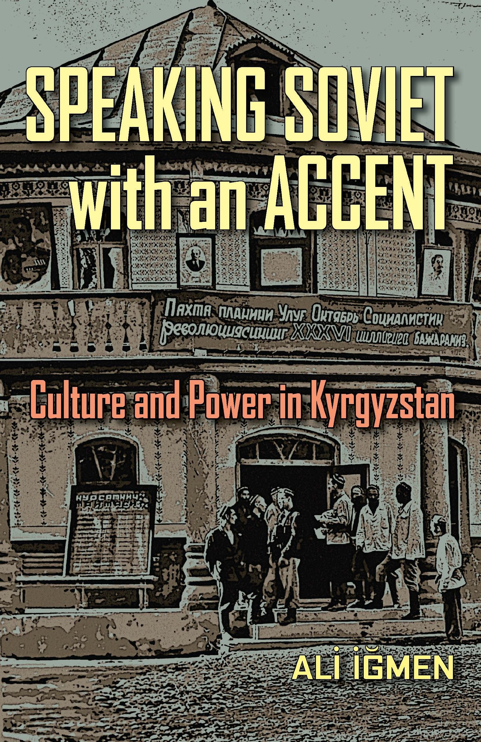 Speaking Soviet with an Accent: Culture and Power in Kyrgyzstan (Central Eurasia in Context),Used