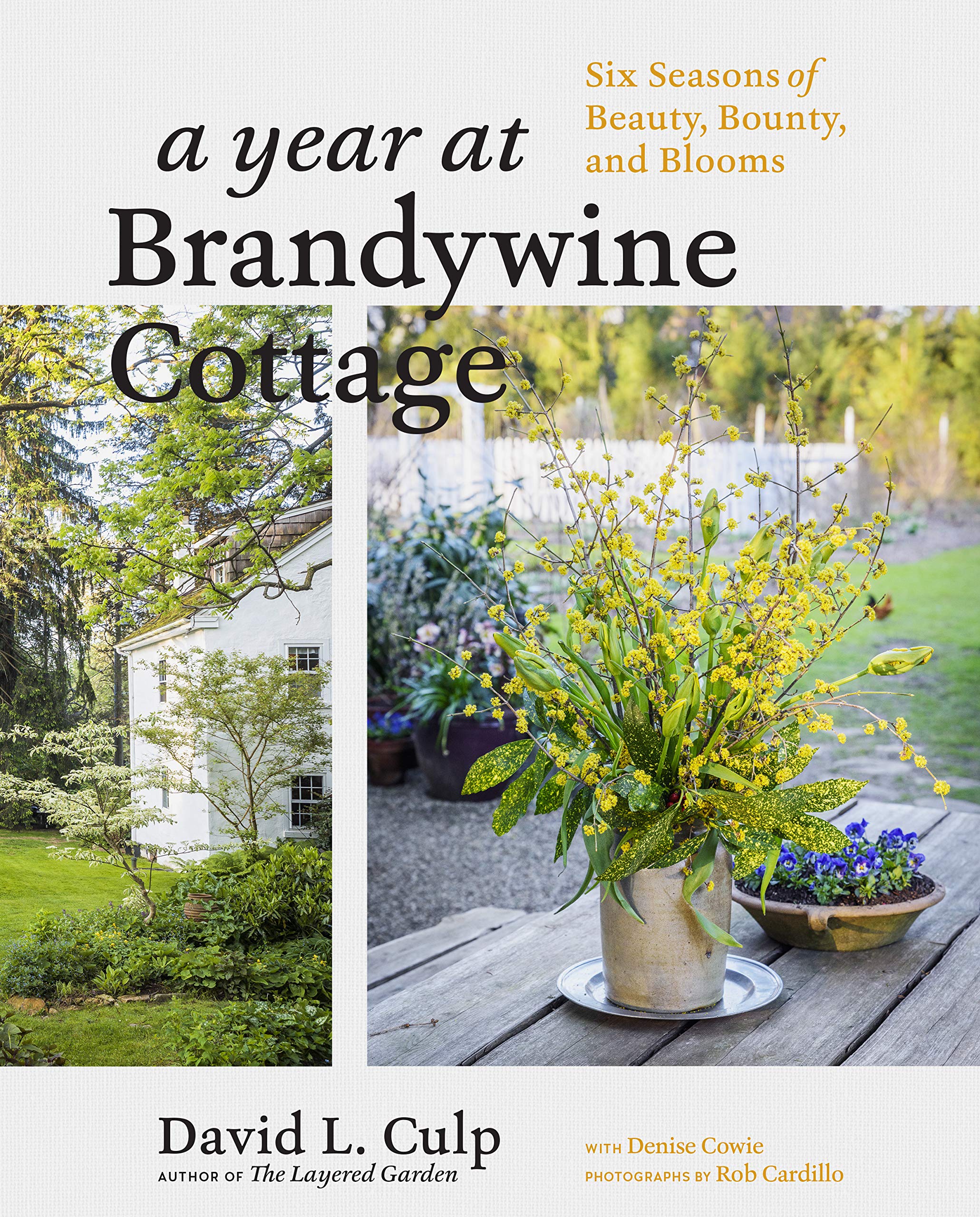 A Year at Brandywine Cottage: Six Seasons of Beauty, Bounty, and Blooms,New