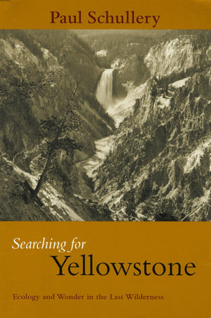 Searching for Yellowstone: Ecology And Wonder In The Last Wilderness,Used