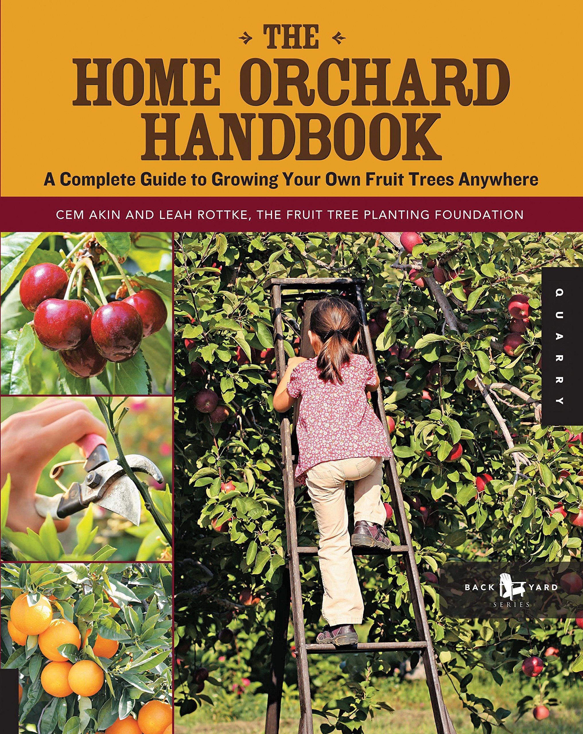 The Home Orchard Handbook: A Complete Guide To Growing Your Own Fruit Trees Anywhere (Backyard Series)