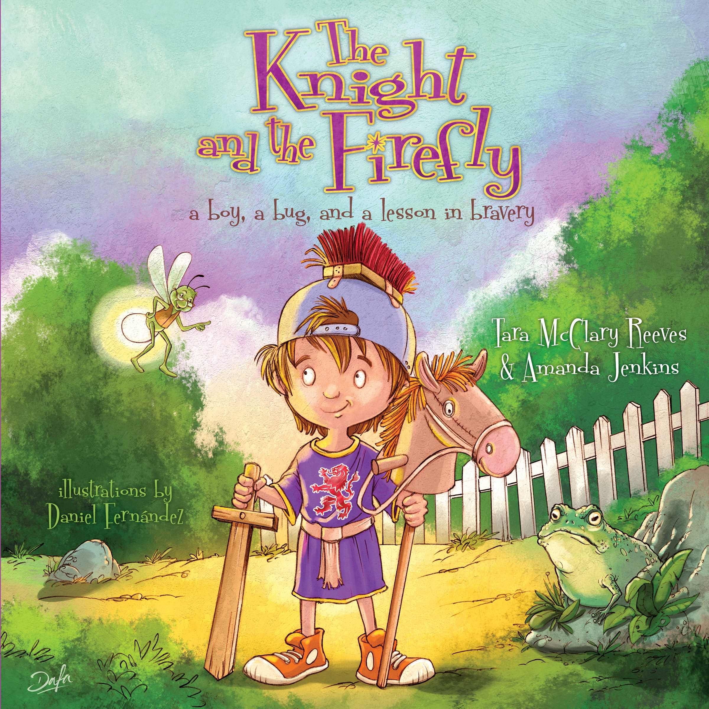 The Knight And The Firefly: A Boy, A Bug, And A Lesson In Bravery (Firefly Chronicles)