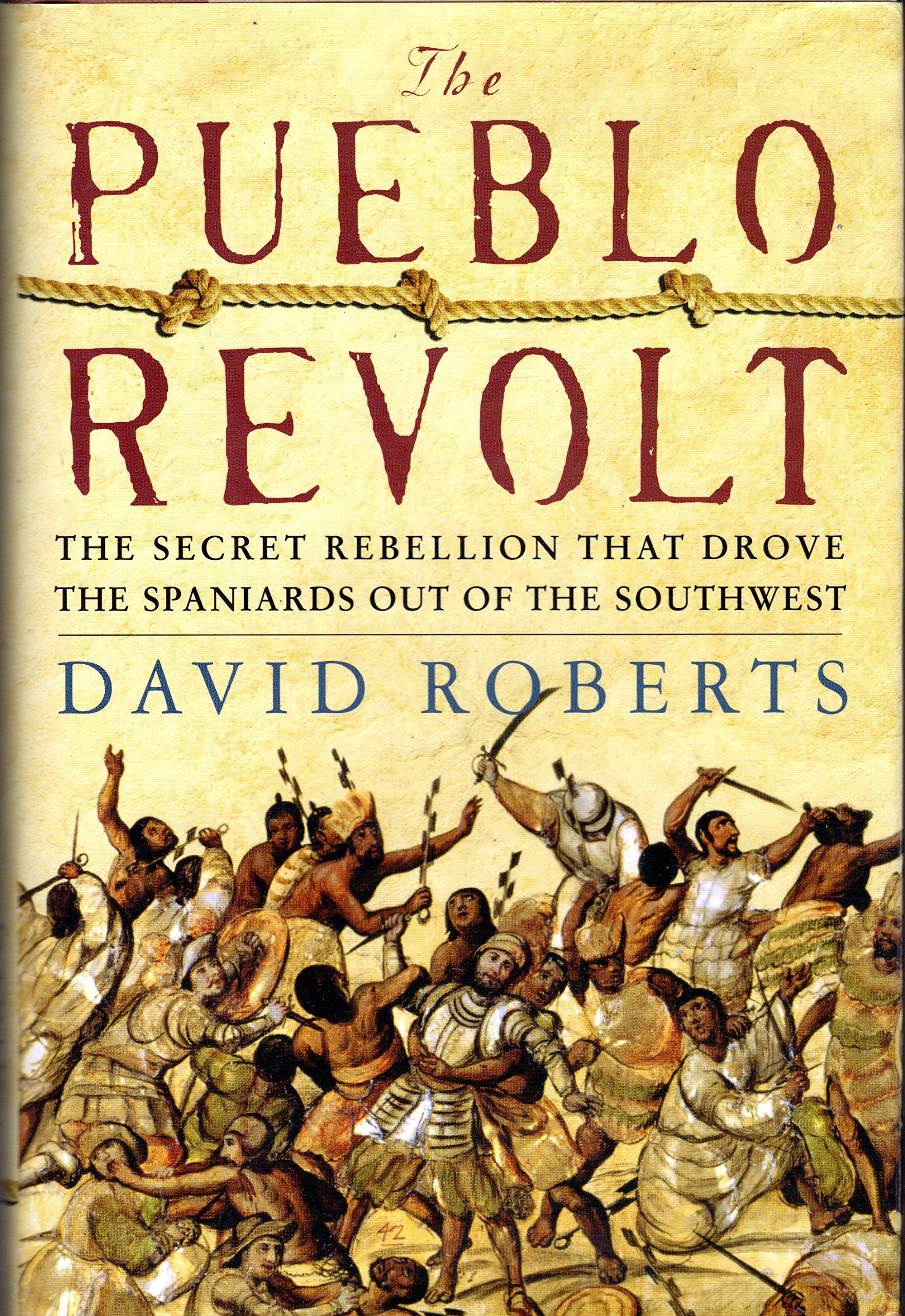 The Pueblo Revolt: The Secret Rebellion That Drove the Spaniards Out of the Southwest,Used