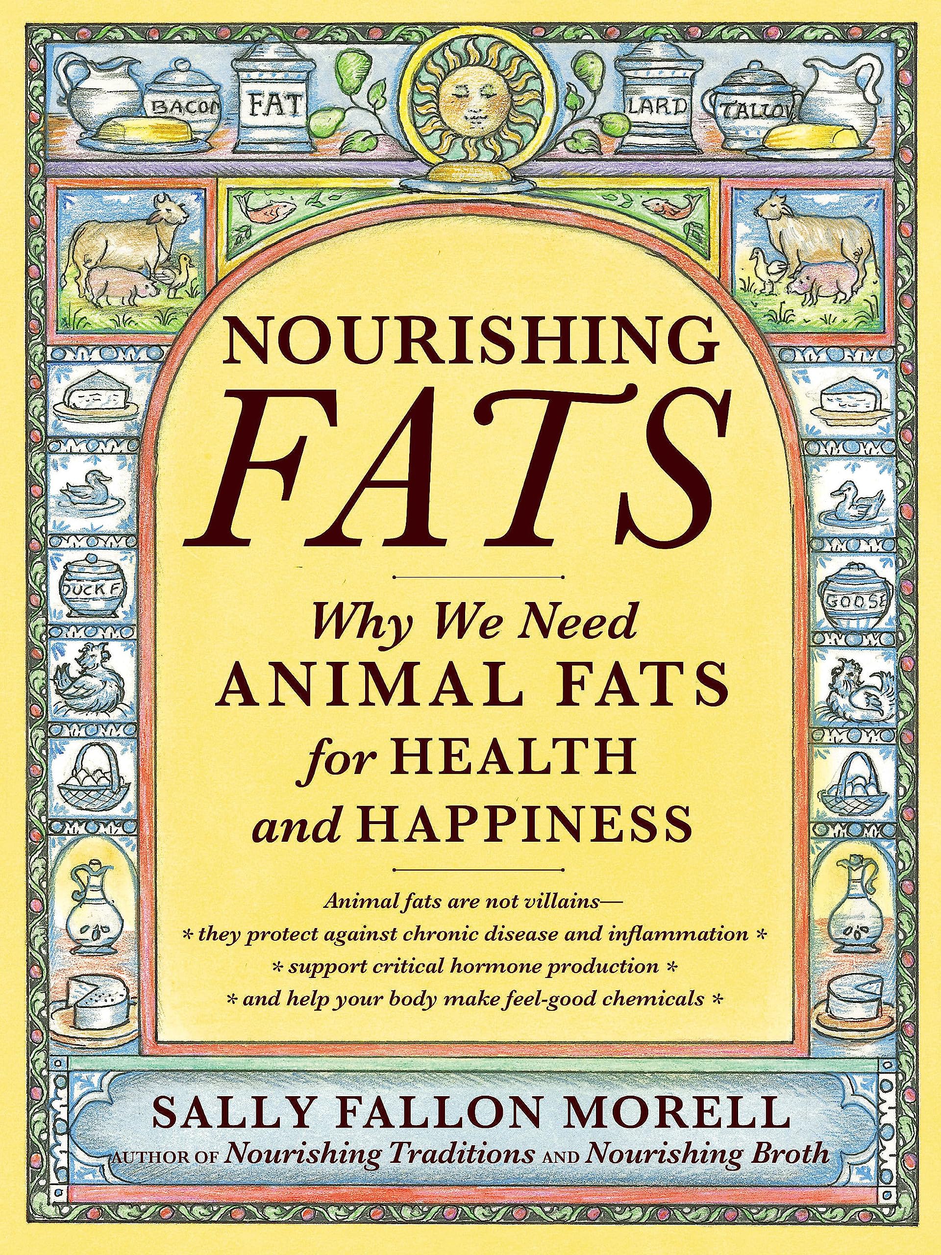 Nourishing Fats: Why We Need Animal Fats For Health And Happiness