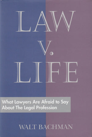Law V. Life: What Lawyers Are Afraid to Say About the Legal Profession,Used