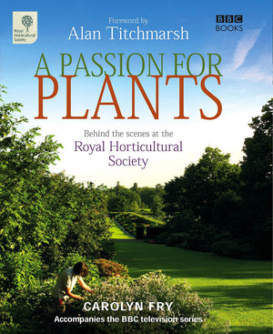 A Passion for Plants: Behind the Scenes at the Royal Horticultural Society,Used