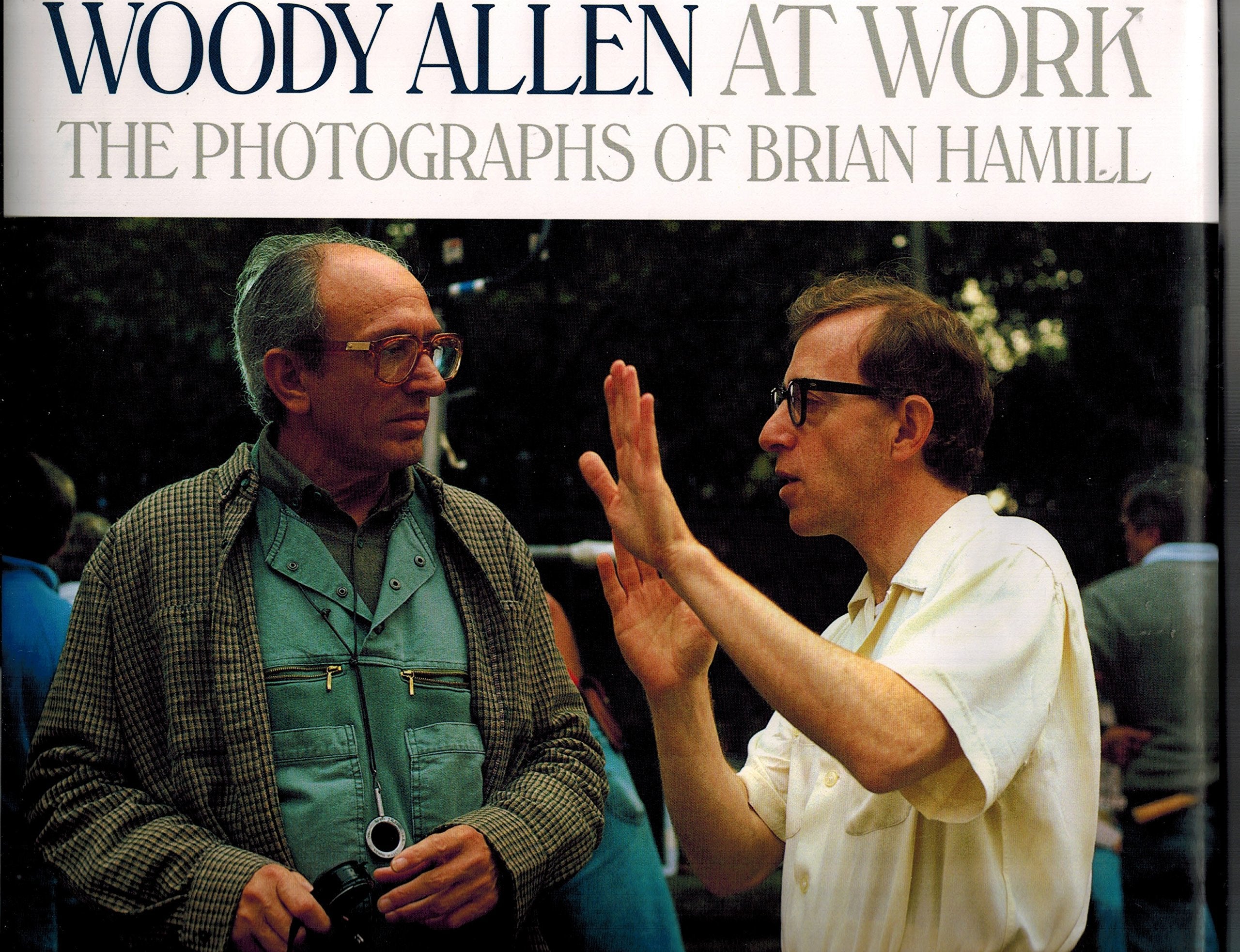 Woody Allen At Work: The Photographs Of Brian Hamill