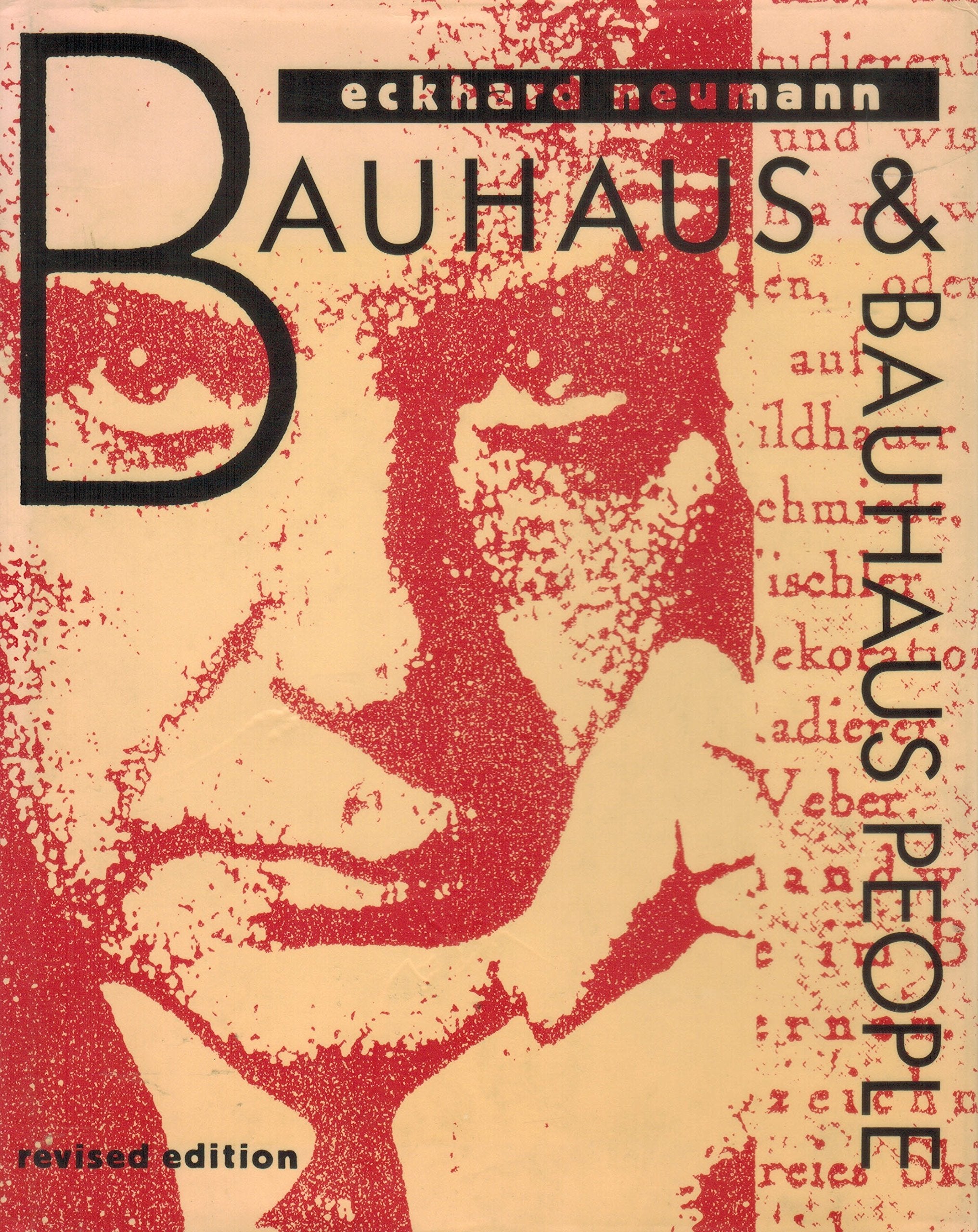 Bauhaus And Bauhaus People: Personal Opinions And Recollections Of Former Bauhaus Members And Their Contemporaries,New