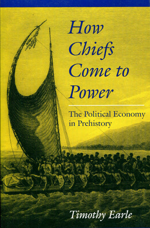 How Chiefs Come To Power: The Political Economy In Prehistory,Used