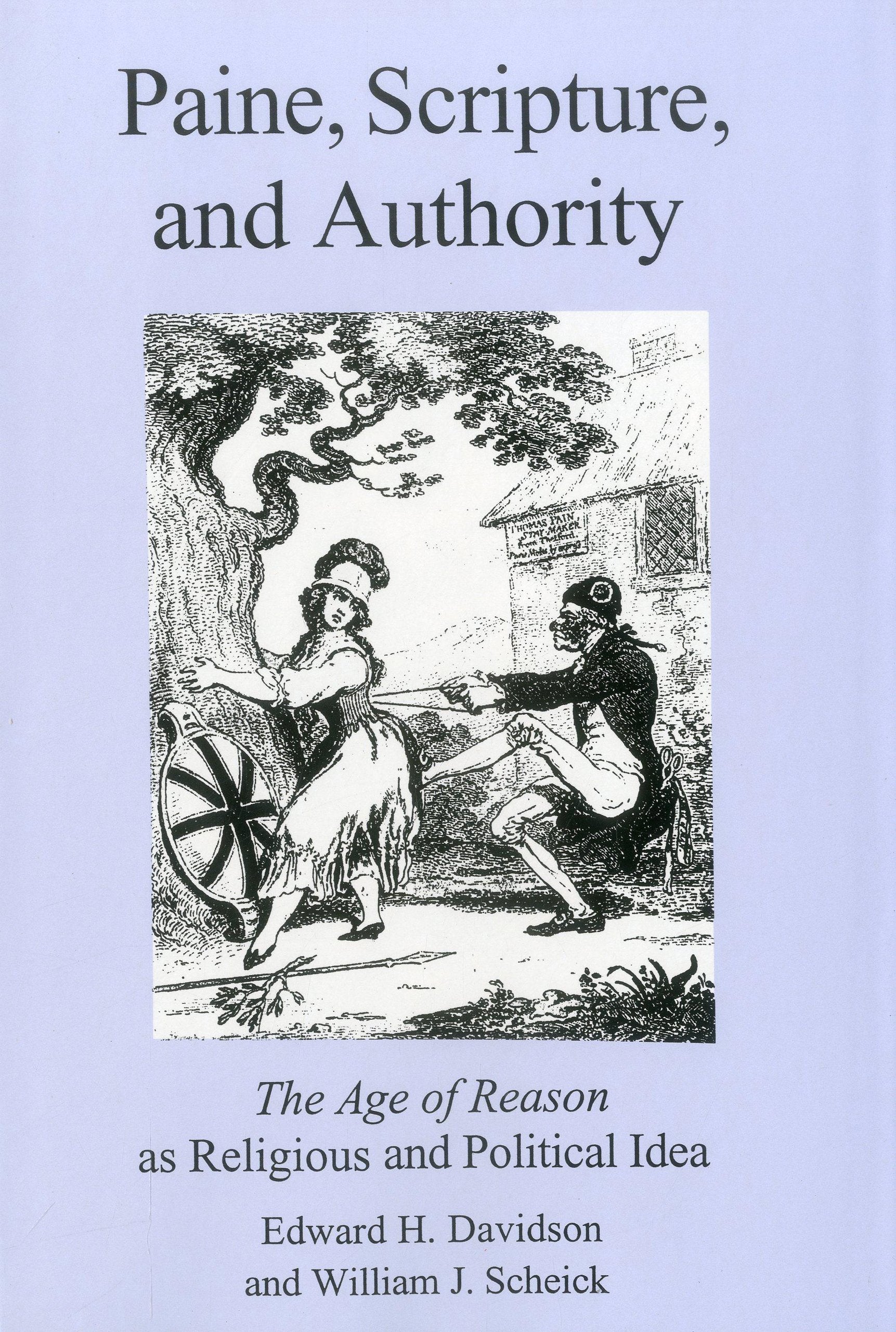 Paine, Scripture, and Authority: The Age of Reason As Religious and Political Ideal,Used