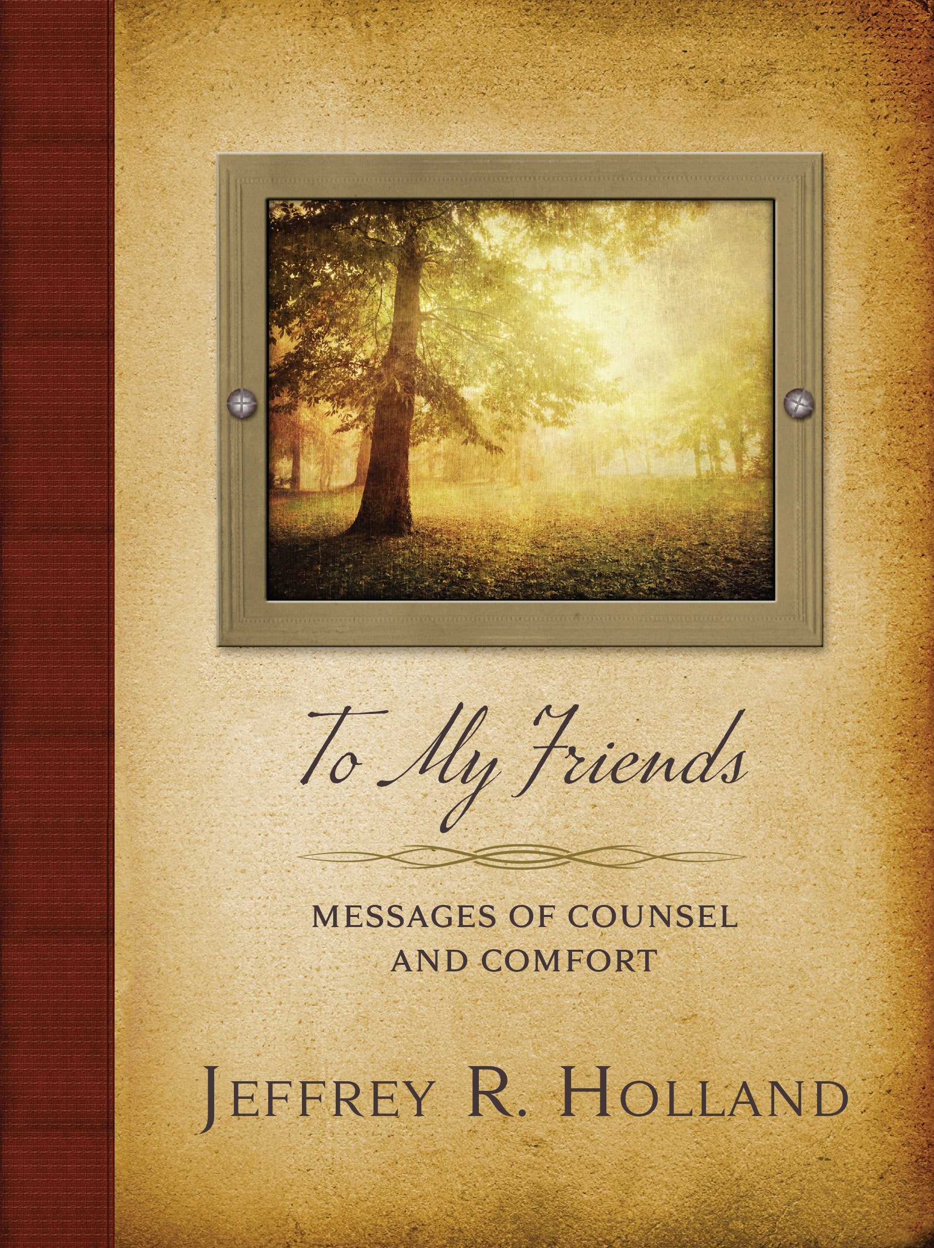 To My Friends: Messages of Counsel and Comfort,Used