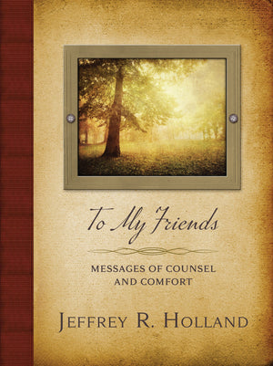 To My Friends: Messages of Counsel and Comfort,Used
