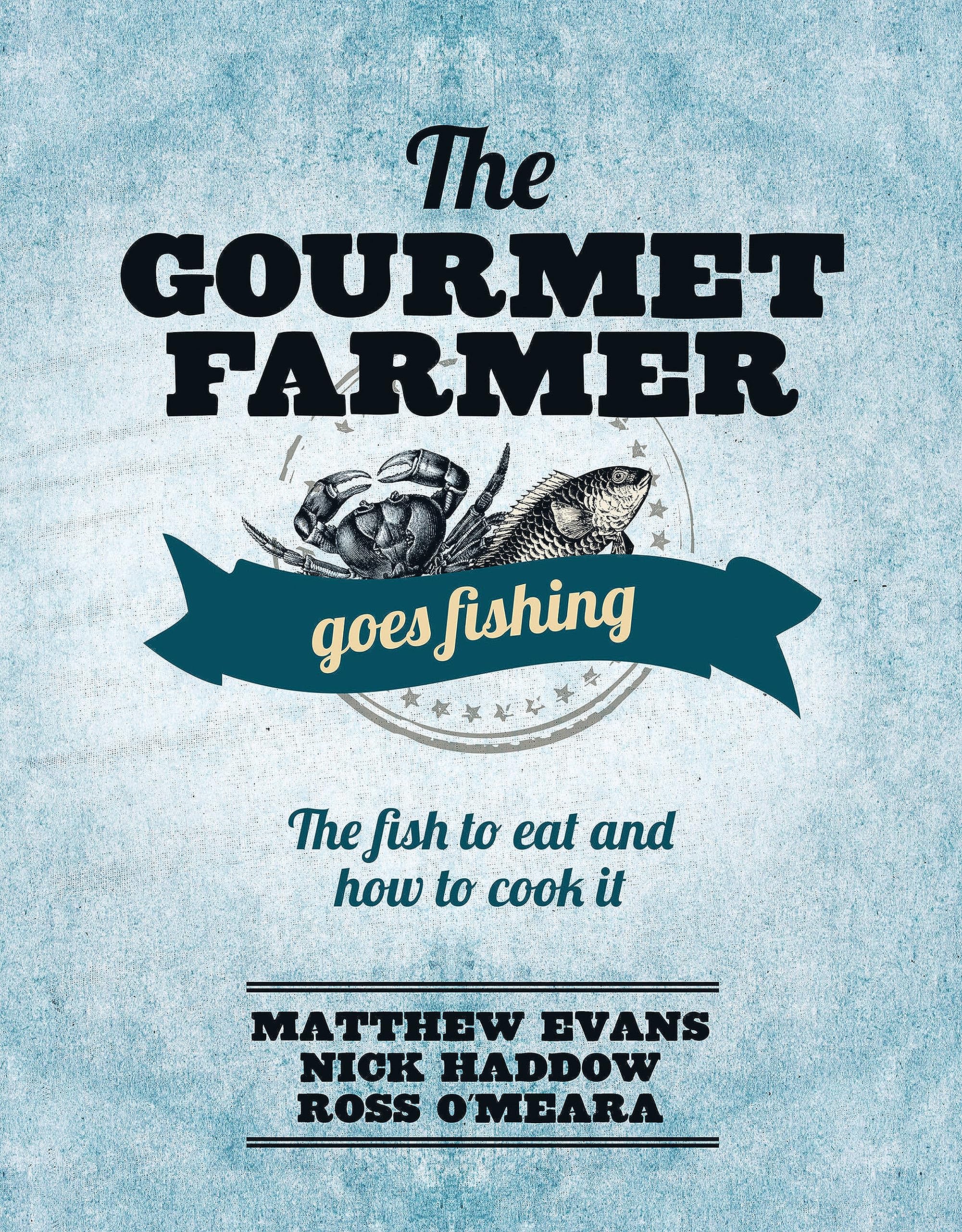 The Gourmet Farmer Goes Fishing: The Fish to Eat and How to Cook It,Used