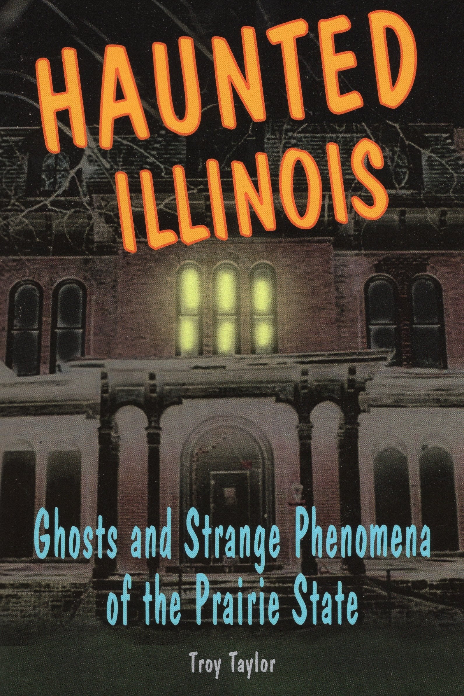 Haunted Illinois: Ghosts And Strange Phenomena Of The Prairie State (Haunted Series),Used