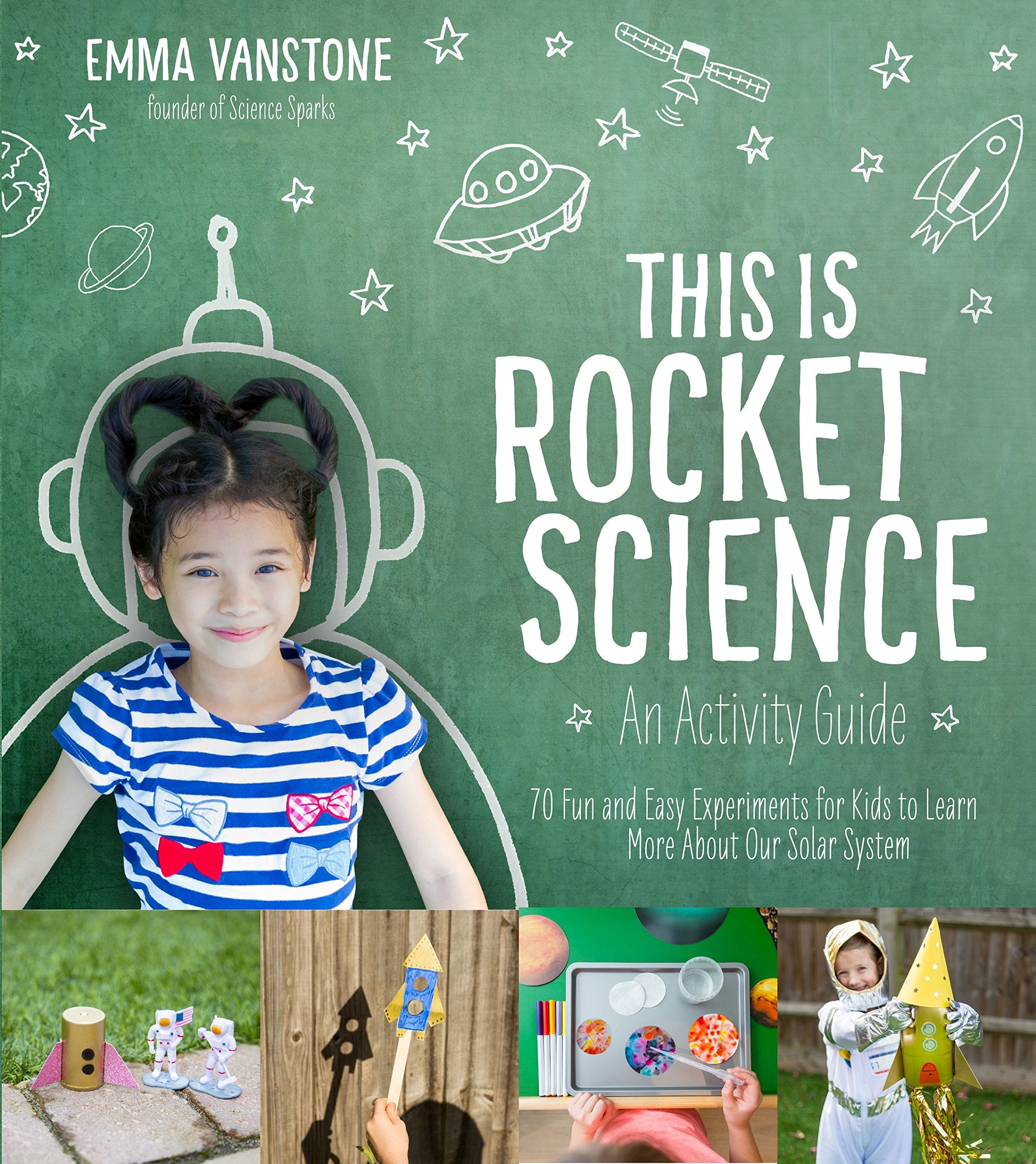 This Is Rocket Science: An Activity Guide: 70 Fun And Easy Experiments For Kids To Learn More About Our Solar System