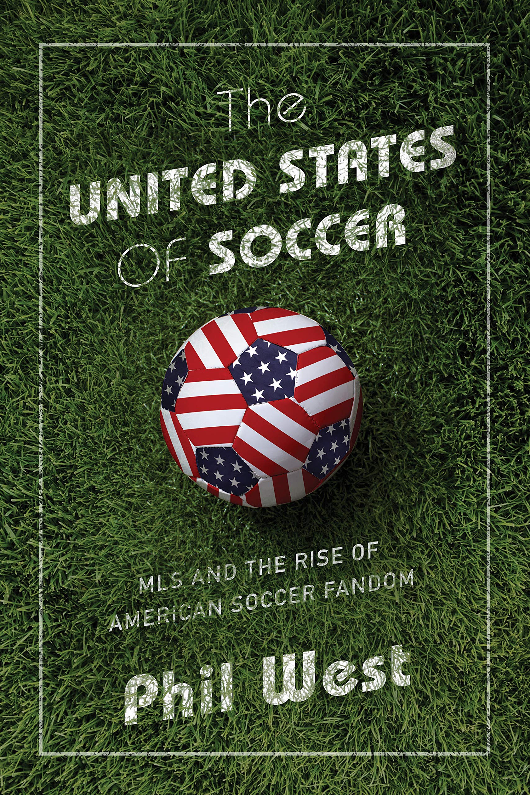 The United States Of Soccer: Mls And The Rise Of American Soccer Fandom