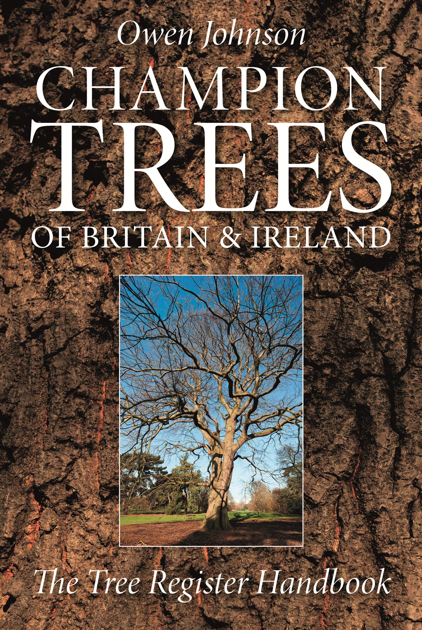 Champion Trees Of Britain And Ireland: The Tree Register Handbook