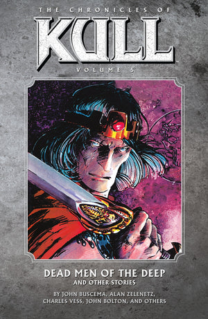 The Chronicles of Kull Volume 5: Dead Men of the Deep and Other Stories,Used