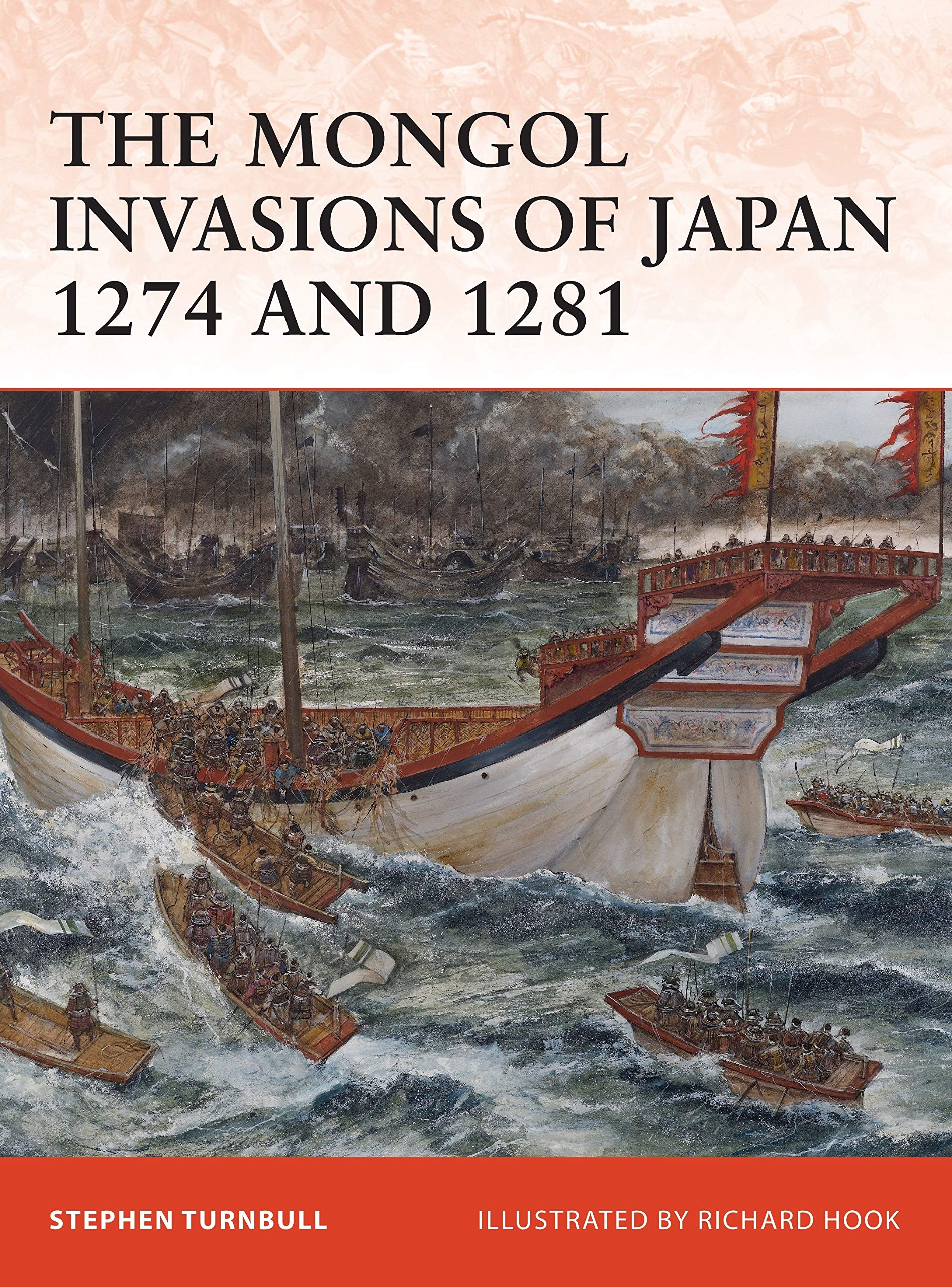 The Mongol Invasions of Japan, 1274 and 1281 (Campaign),New