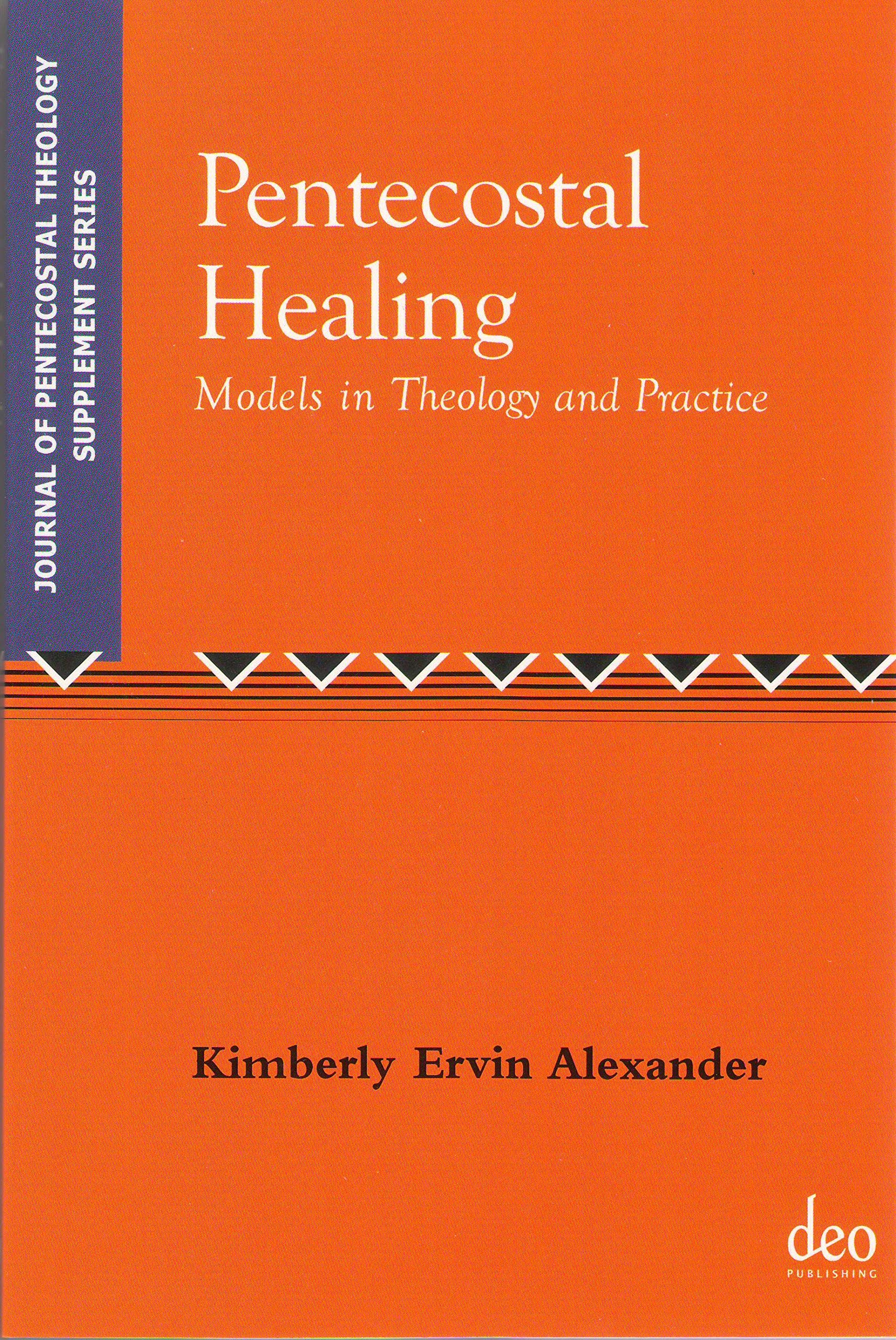 Pentecostal Healing: Models in Theology (Journal of Pentecostal Theology Supplement Series),Used