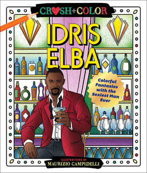 Crush and Color: Idris Elba: Colorful Fantasies with the Sexiest Man Ever (Crush + Color),Used