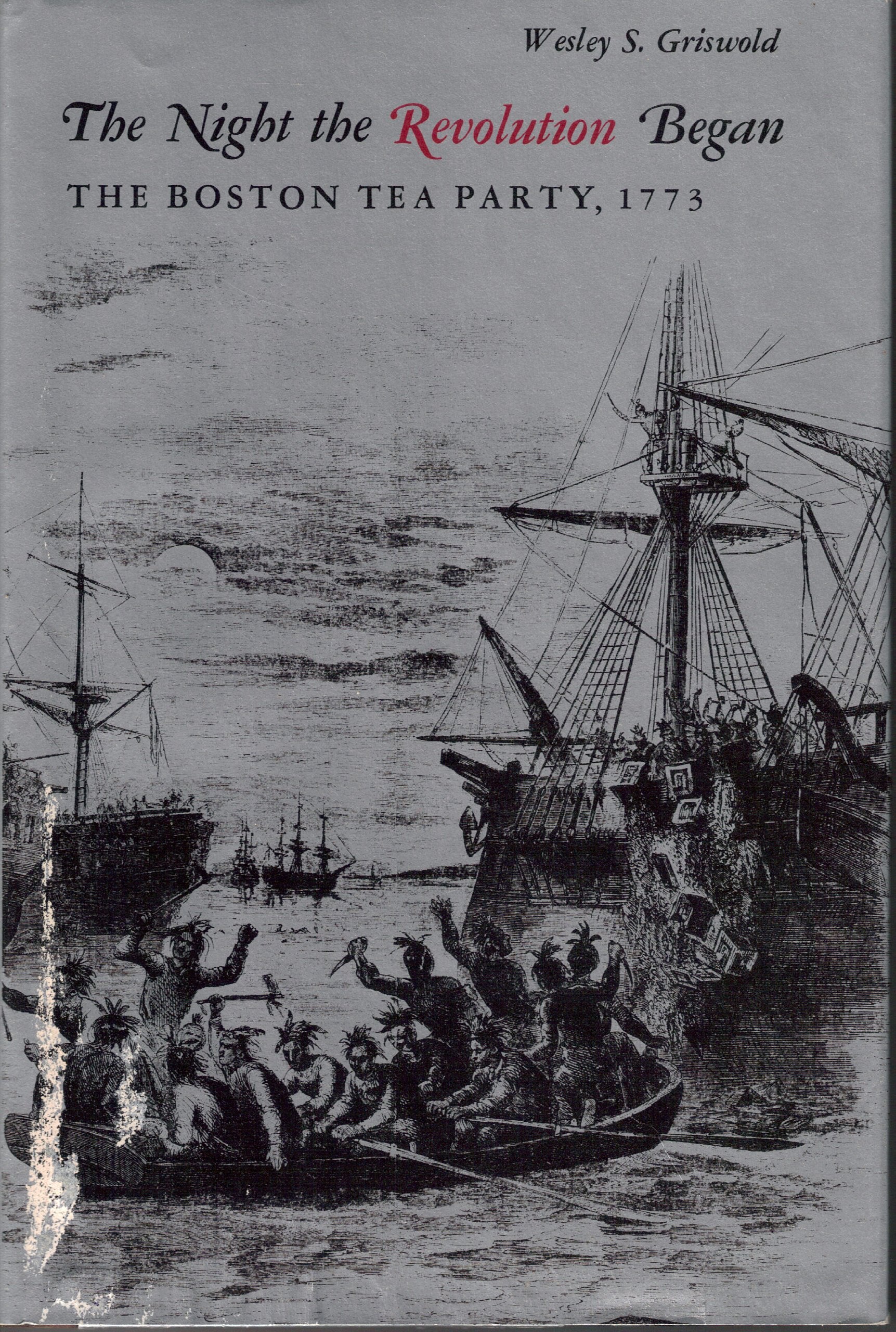 The night the Revolution began;: The Boston Tea Party, 1773,,Used