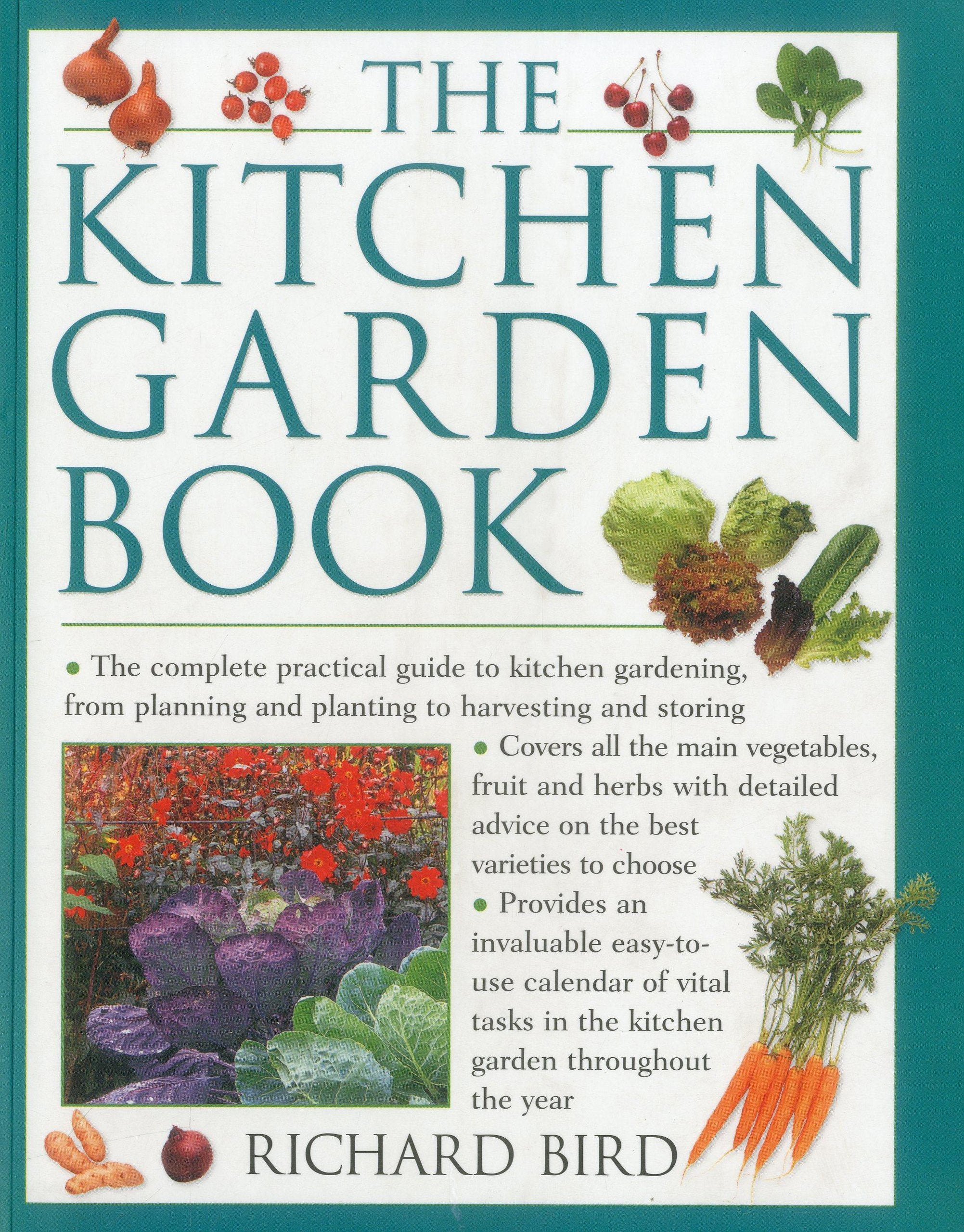 The Kitchen Garden Book: The complete practical guide to kitchen gardening, from planning and planting to harvesting and storing,Used