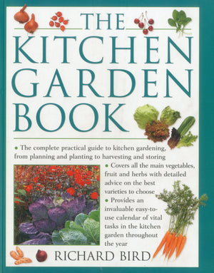 The Kitchen Garden Book: The complete practical guide to kitchen gardening, from planning and planting to harvesting and storing,Used