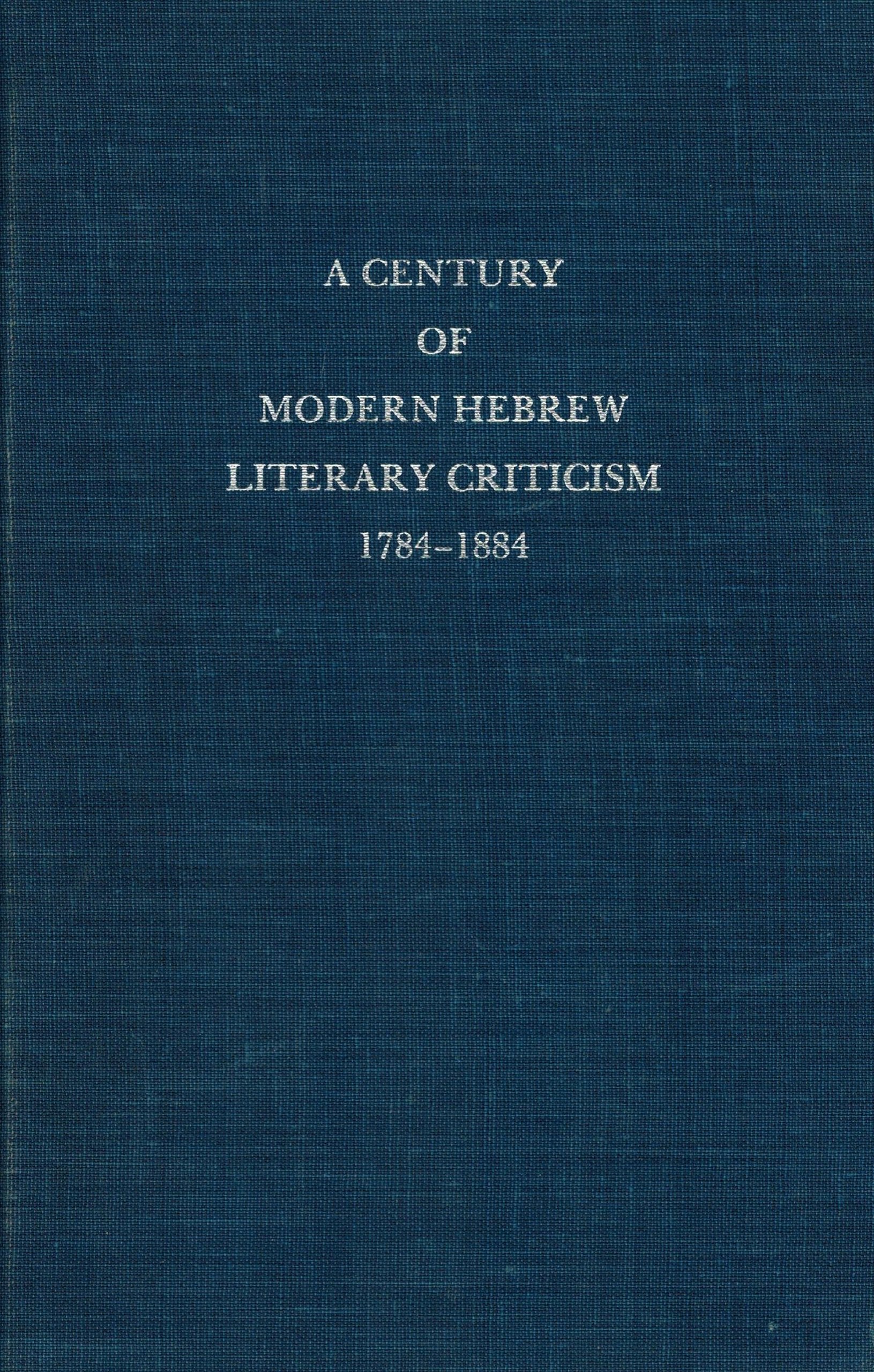 A Century of Modern Hebrew Literary Criticism, 17841884,Used
