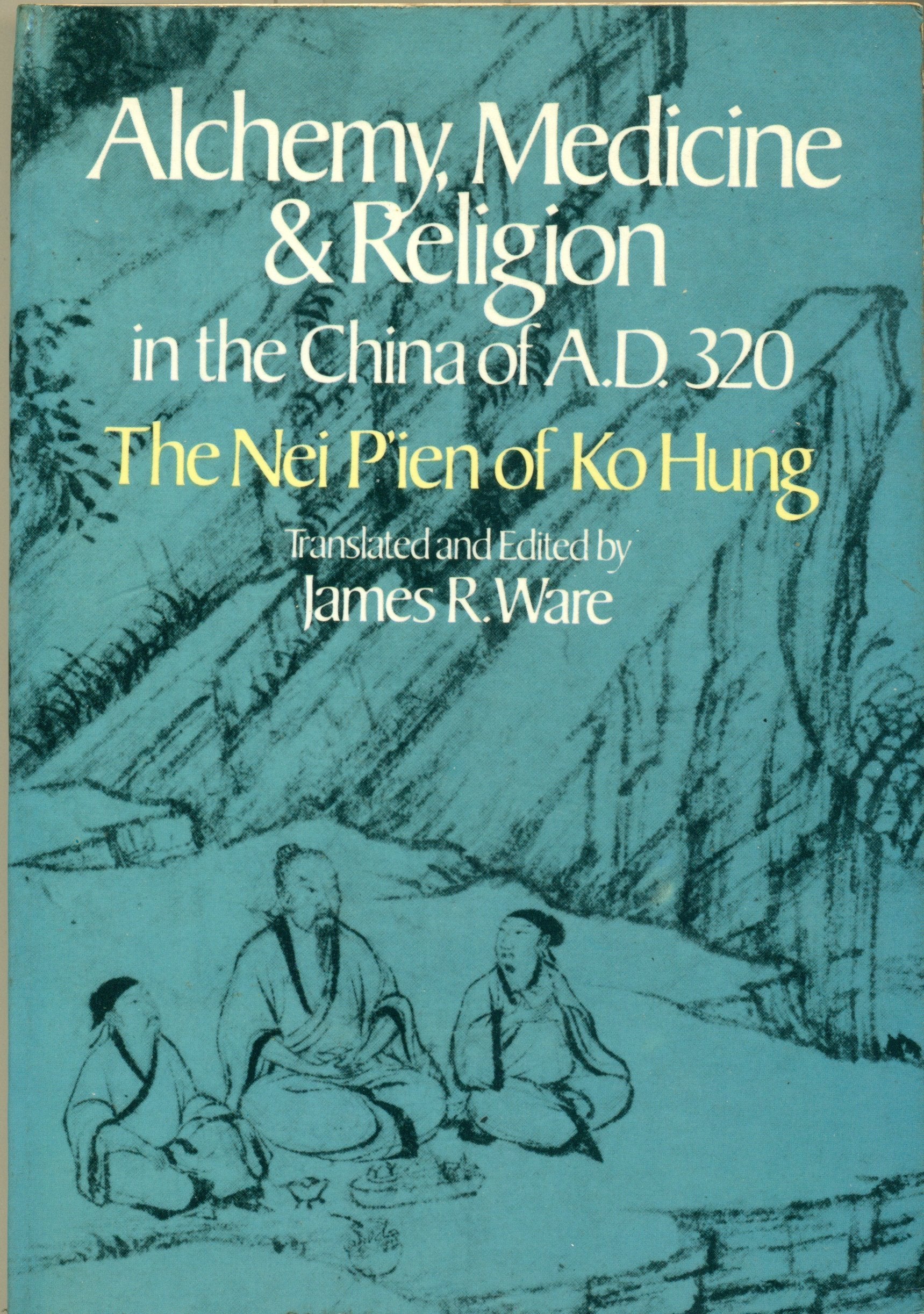 Alchemy, Medicine and Religion in the China of A.D. 320: The Nei Pien of Ko Hung,Used
