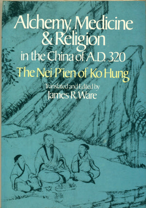 Alchemy, Medicine and Religion in the China of A.D. 320: The Nei Pien of Ko Hung,Used