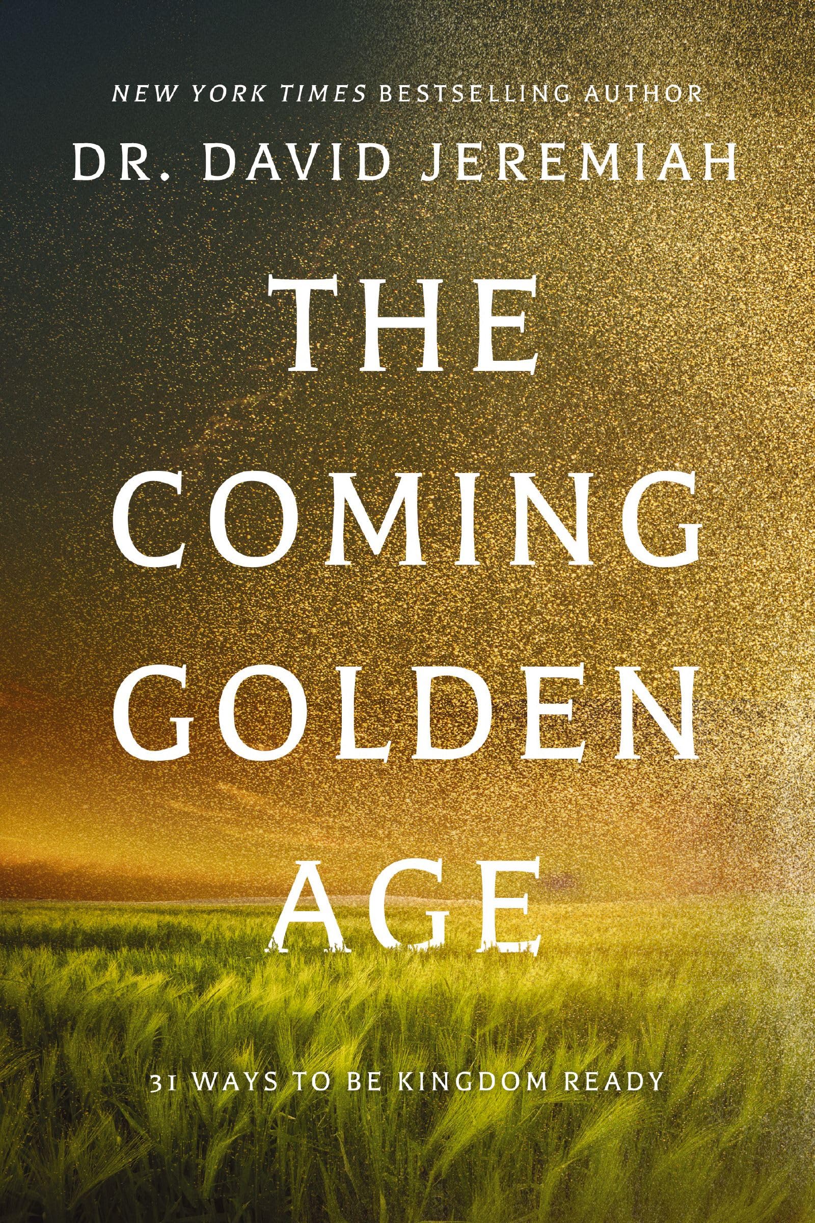The Coming Golden Age: 31 Ways To Be Kingdom Ready