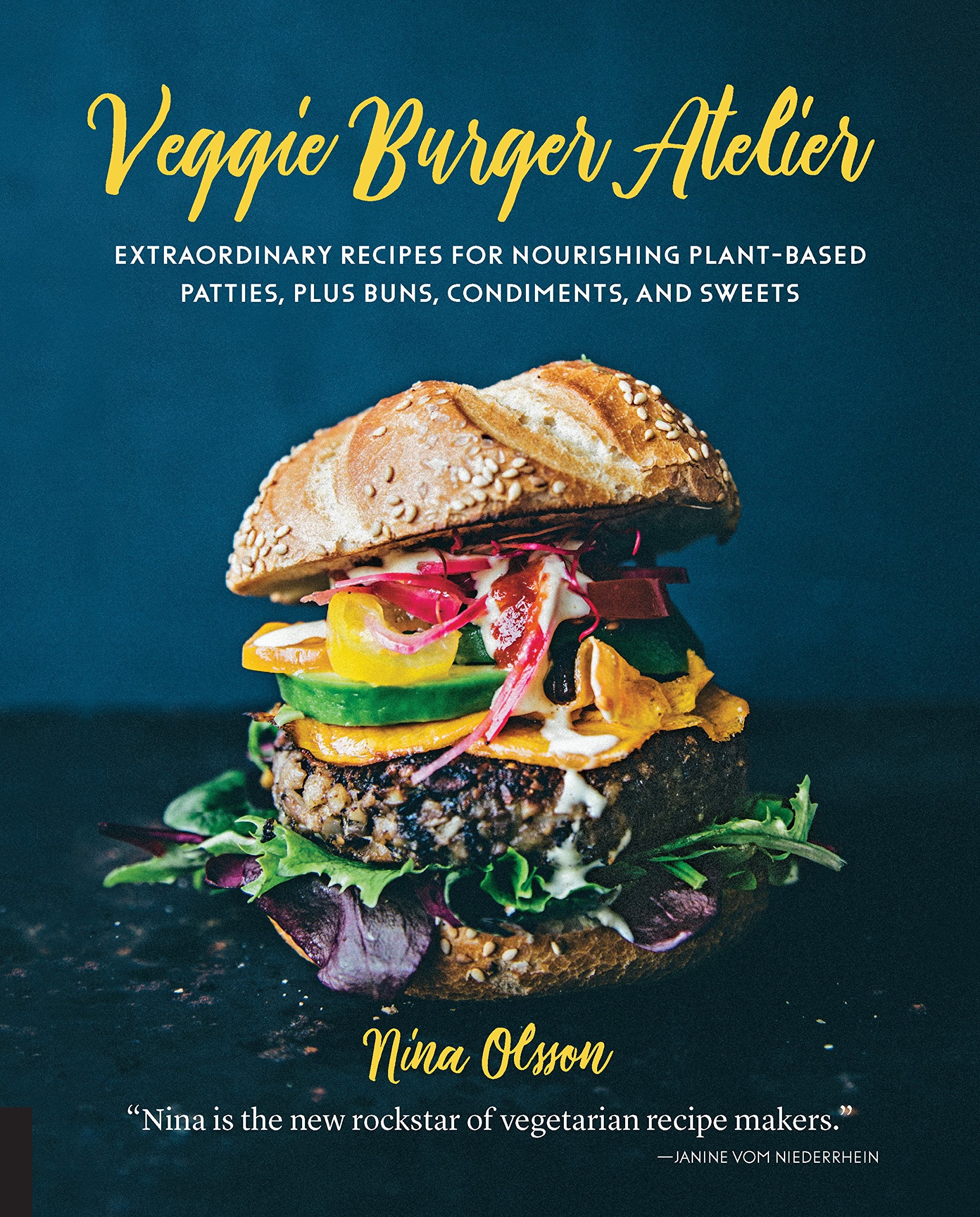 Veggie Burger Atelier: Extraordinary Recipes For Nourishing Plantbased Patties, Plus Buns, Condiments, And Sweets