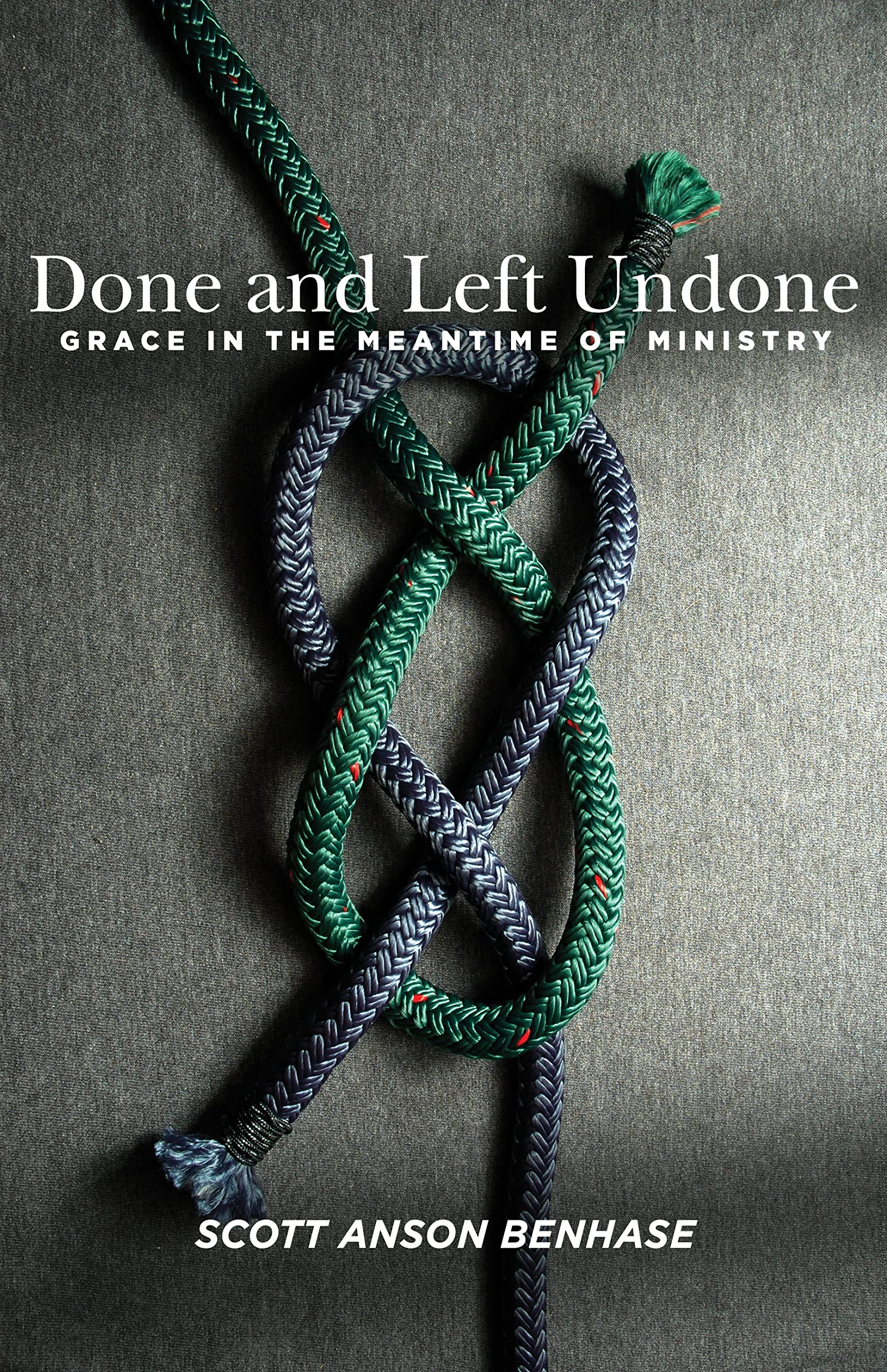 Done and Left Undone: Grace in the Meantime of Ministry,Used