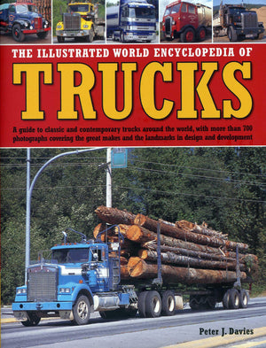 The Illustrated World Encyclopedia of Trucks: A Guide to Classic and Contemporary Trucks Around the World, with More than 700 Ph,New