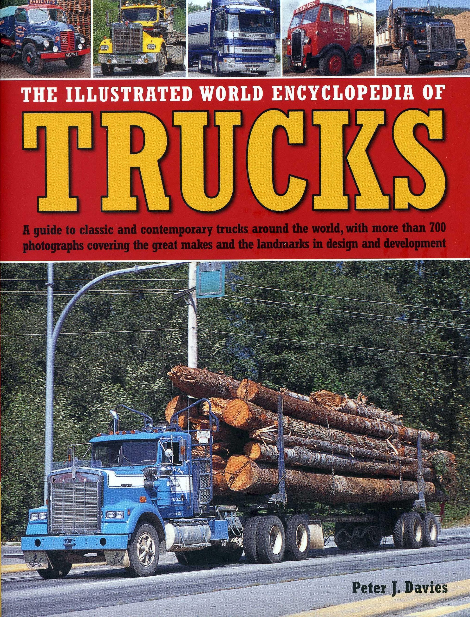 The Illustrated World Encyclopedia of Trucks: A Guide to Classic and Contemporary Trucks Around the World, with More than 700 Ph,Used